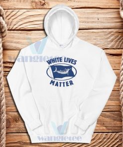 White Lives Matter Hoodie