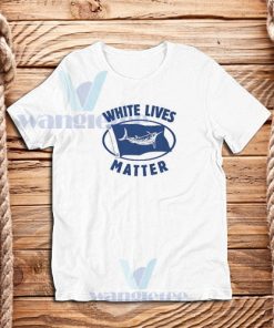 White Lives Matter T-Shirt