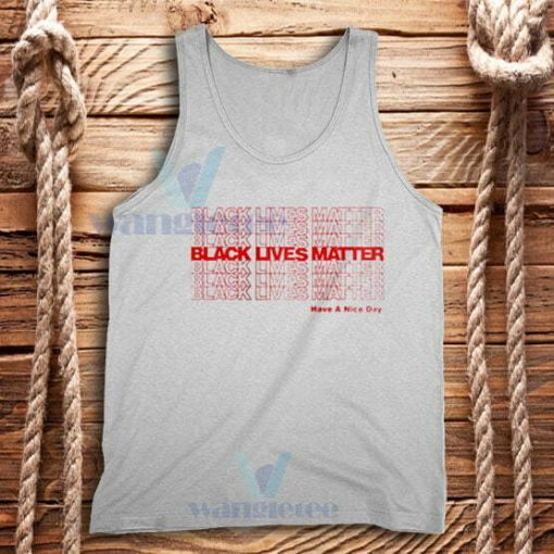 Have a Nice Day BLM Tank Top Black Lives Matter S - 2XL