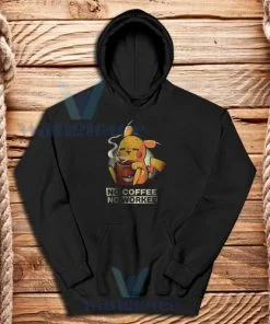 No Coffee No Workee Hoodie Pikachu Pokemon S-3XL