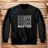 Black Lives Deaths Sweatshirt Black Lives Matters S-3XL