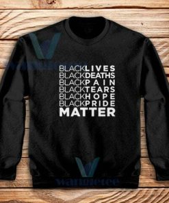 Black Lives Deaths Sweatshirt Black Lives Matters S-3XL