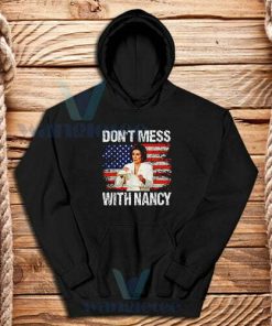 Dont Mess with Nancy Hoodie Nancy vs Trump S-3XL