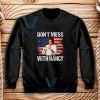 Dont Mess with Nancy Sweatshirt Nancy vs Trump S-3XL