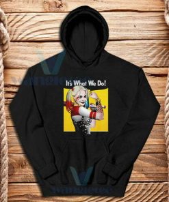 Harley Quinn Birds of Prey Hoodie Its What We Do S-3XL