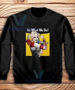 Harley Quinn Birds of Prey Sweatshirt Its What We Do S-3XL