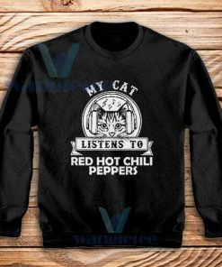 My Cat Listen To Sweatshirt Red Hot Chili Peppers S-3XL