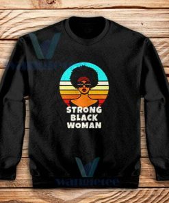 Strong Black Woman Sweatshirt Civil Right Movement S-3XL