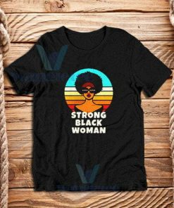 Strong Black Woman T-Shirt Civil Right Movement S-3XL