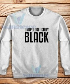 Unapologetically Black Sweatshirt African American S-3XL