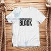 Unapologetically Black T-Shirt African American S-3XL