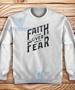 Faith Over Fear Vintage Sweatshirt Unisex Adult Size S-3XL