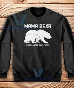 Mama Bear Lung Cancer Awareness Sweatshirt Unisex Size S-3XL