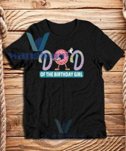 Dad Of The Birthday Girl T-Shirt Donut Lovers Size S - 3XL