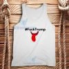 Fuck Trump Tongue Tank Top Unisex adult Size S-2XL