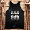 Halloween Is My Christmas Tank Top Unisex Adult Size S-2XL