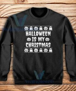 Halloween Is My Christmas Sweatshirt Unisex Adult Size S-3XL