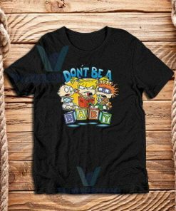 Rugrats Don’t Be A Baby T-Shirt Unisex Adult Size S - 3XL