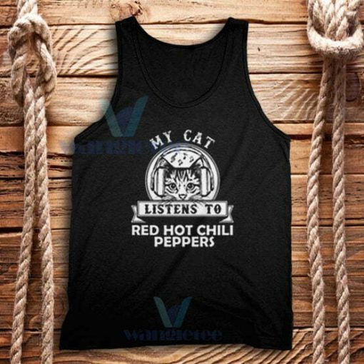 My Cat Listen To Tank Top Hot Chili Peppers Size S-2XL