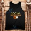 Social Distancing Mode On Tank Top Unisex Size S-2XL