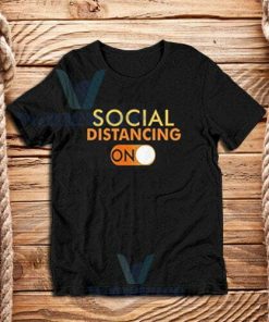 Social Distancing Mode On T-Shirt Unisex Size S - 3XL