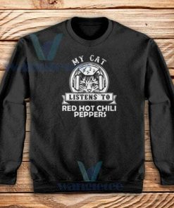 My Cat Listen To Sweatshirt Red Hot Chili Peppers Size S-3XL