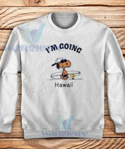 Snoopy I'm Going Hawaii Sweatshirt Cute Snoopy Size S-3XL