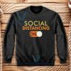 Social Distancing Mode On Sweatshirt Unisex Size S-3XL