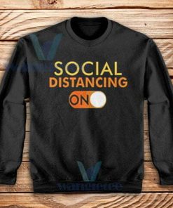 Social Distancing Mode On Sweatshirt Unisex Size S-3XL