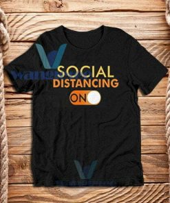 Social Distancing Mode On T-Shirt Unisex Size S - 3X