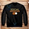 Social Distancing Mode On Sweatshirt Unisex Size S-3XL