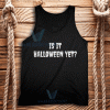 Is It Halloween Yet Tank Top Unisex Adult Size S-2XL