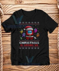 Christmas Is Among Us T-Shirt Adult Size S - 3XL