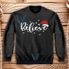 Believe Christmas Sweatshirt Unisex Adult Size S-3XL