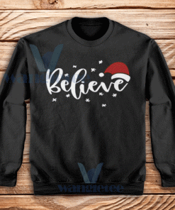 Believe Christmas Sweatshirt Unisex Adult Size S-3XL