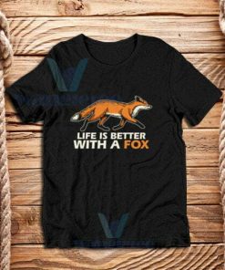 Life Is Better With Fox T-Shirt Unisex Adult Size S - 3XL