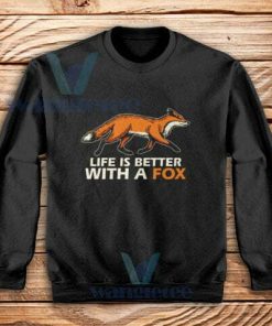 Life Is Better With Fox Sweatshirt Unisex Adult Size S-3XL