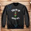 Drink Up Grinches Sweatshirt Unisex Adult Size S-3XL