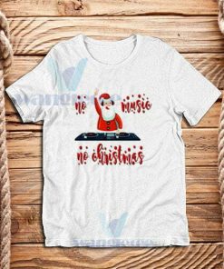 No Music No Christmas T-Shirt Unisex Adult Size S - 3XL