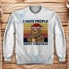 Hate People Christmas Sweatshirt Adult Size S-3XL