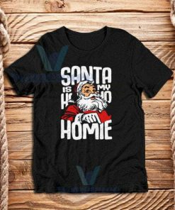 Santa Is My Homie T-Shirt Unisex Adult Size S - 3XL