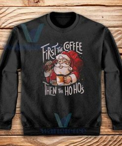 First Coffee In Christmas Sweatshirt Unisex Adult Size S-3XL