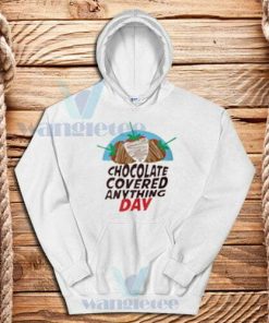 Chocolate-Covered-Anything-Day-Hoodie-White