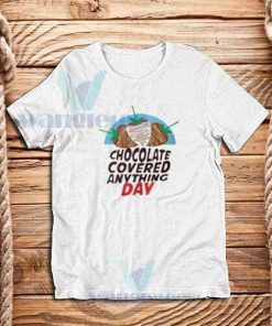 Chocolate-Covered-Anything-Day-T-Shirt-White