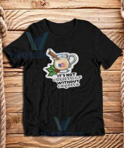 Christmas Without Coquito Black T-Shirt