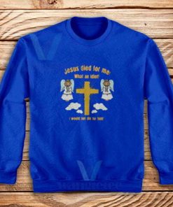 Jesus-Died-What--Idiot-Sweatshirt-Blue-navy