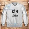 Kim-Is-My-Lawyer-Sweatshirt