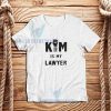 Kim-Is-My-Lawyer-T-Shirt