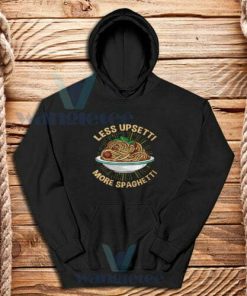 Less-Upsetti-More-Spaghetti-Hoodie