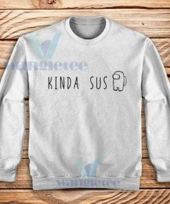 Kinda Sus Impostor Sweatshirt